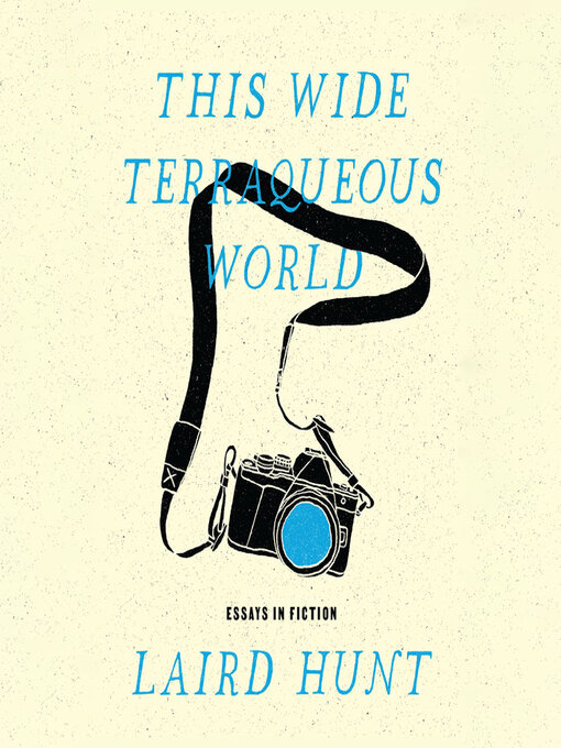 Title details for This Wide Terraqueous World by Laird Hunt - Available